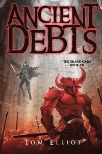 bokomslag Ancient Debts, The Grand Game, Book 7