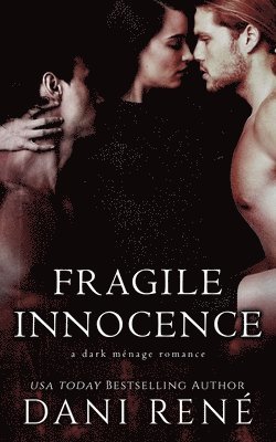 Dani René - Fragile Innocence: A dark ménage romance, Häftad