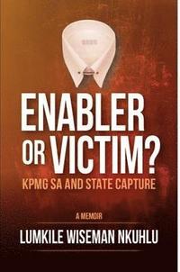 bokomslag Enabler or victim KPMG SA and State Capture