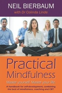 bokomslag Practical Mindfulness: Master yourself. Master your life.