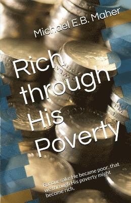 Michael E B Maher - Rich through His Poverty, Häftad