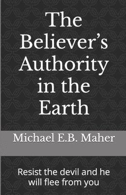 The Believer's Authority in the Earth 1