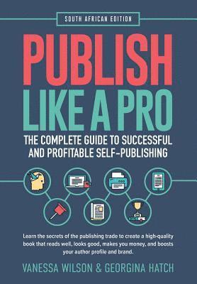 Publish Like A Pro: The Complete Guide to Successful and Profitable Self-Publishing 1