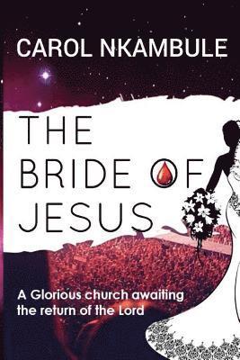 bokomslag The Bride of Jesus: Glorious church awaiting the return of the Lord