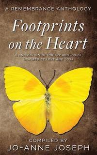 bokomslag Footprints on the Heart: A Remembrance Anthology: A Collection of Poetry and Prose Inspired by love and loss