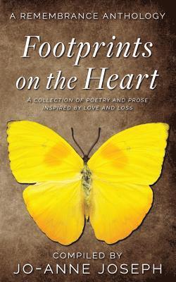 Footprints on the Heart: A Remembrance Anthology: A Collection of Poetry and Prose Inspired by love and loss 1