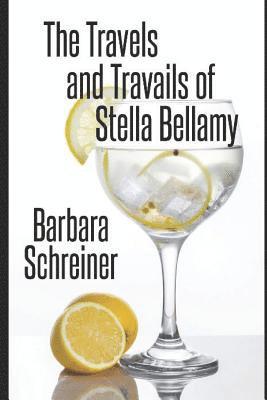 Barbara Schreiner - The Travels and Travails of Stella Bellamy, Häftad