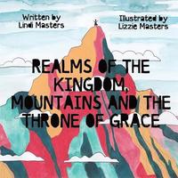 bokomslag Realms of the Kingdom, mountains and the throne of grace