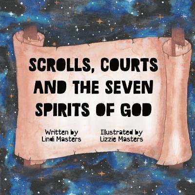 Scrolls, courts and the seven spirits of God 1