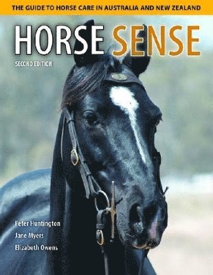 Elizabeth Owens, Jane Myers, Peter Huntington - Horse Sense: The Guide to Horse Care in Australia and New Zealand, Häftad