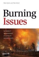 Mark Adams, Peter Attiwill - Burning Issues: Sustainability and Management of Australia's Southern Forests, Häftad