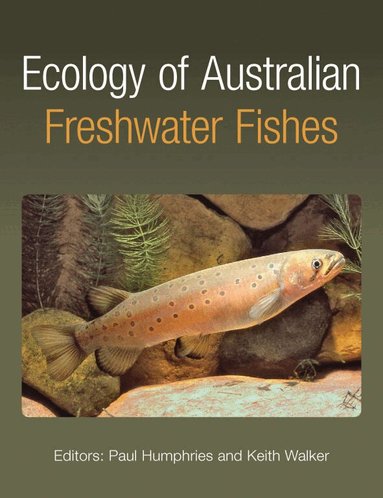 Keith Walker, Paul Humphries - Ecology of Australian Freshwater Fishes, Inbunden