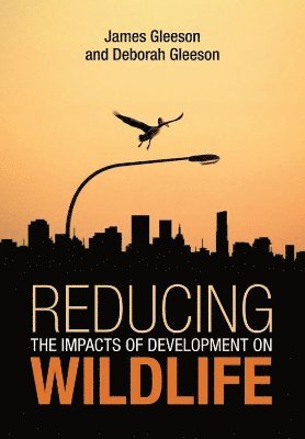 Gleeson, J: Reducing the Impacts of Development on Wildlife