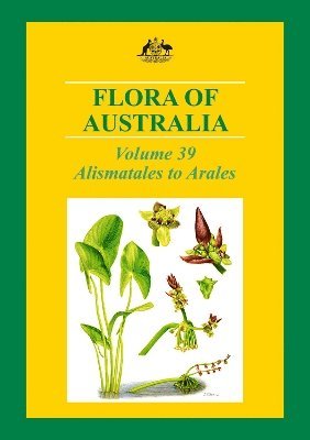 Australian Biological Resources Study - Flora of Australia: Alismatales to Arales, Inbunden