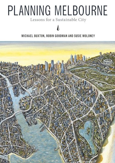 Michael Buxton, Robin Goodman, Susie Moloney - Planning Melbourne, Häftad