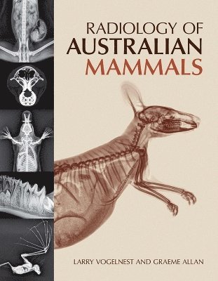 Larry Vogelnest, Graeme Allan, Larry Vogelnest, Graeme Allan - Radiology of Australian Mammals, Inbunden