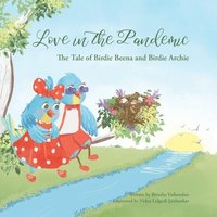 bokomslag Love in the Pandemic: The Tale of Birdie Beena and Birdie Archie