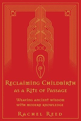 Reclaiming Childbirth as a Rite of Passage 1