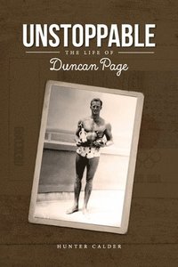 bokomslag Unstoppable: The Life of Duncan Page