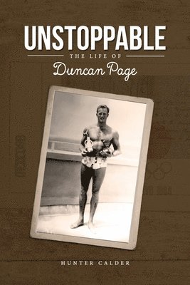bokomslag Unstoppable: The Life of Duncan Page