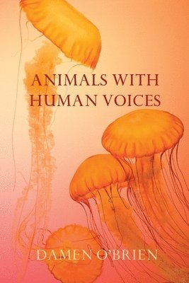 Damen O'Brien - Animals with Human Voices, Häftad