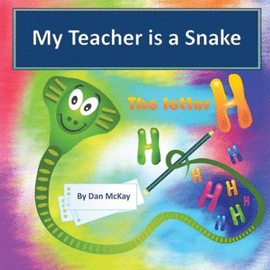 bokomslag My Teacher is a Snake the Letter H