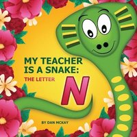 bokomslag My Teacher is a Snake The Letter N