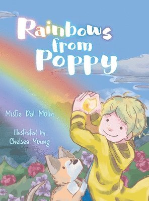 Mistie Dal Molin, Cathie Tasker - Rainbows From Poppy, Inbunden
