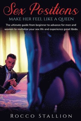 Veronica Secret, Veronica, Secret - Sex Positions for Couples A Step-by-Step Advanced Guide to Ignite Your Erotic Soul and Discover a New Fulfilled Sexual Life, Häftad