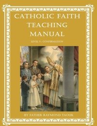 bokomslag Catholic Faith Teaching Manual - Level 5