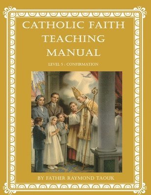 Catholic Faith Teaching Manual - Level 5 1
