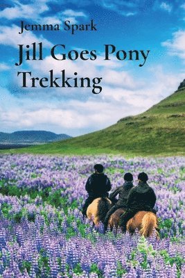 Jemma Spark - Jill Goes Pony Trekking, Häftad