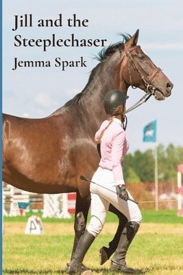 Jemma Spark - Jill and the Steeplechaser, Häftad