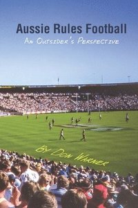 bokomslag Aussie Rules Football: An Outsider's Perspective