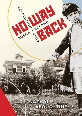 No Way Back - Revolution and Exile, Russia and Beyond 1