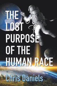 bokomslag The Lost Purpose of the Human Race