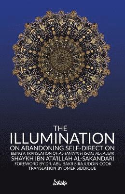 bokomslag The Illumination on Abandoning Self-Direction, Al-Tanwir fi Isqat Al-Tadbir