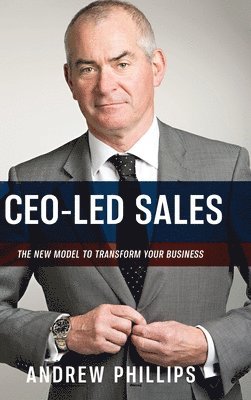 Andrew Phillips - Ceo-Led Sales, Inbunden