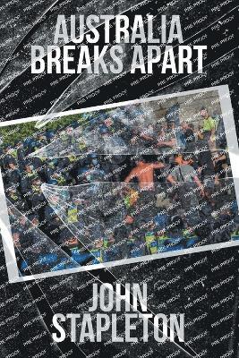 John Stapleton - Australia Breaks Apart, Häftad