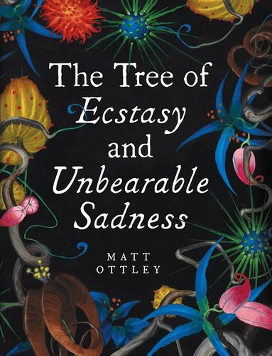 Matt Ottley - Tree of Ecstasy and Unbearable Sadness, Inbunden
