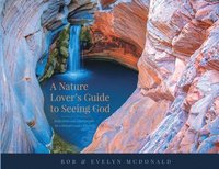 bokomslag A Nature Lover's Guide to Seeing God
