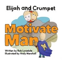 bokomslag Elijah and Crumpet Motivate Man