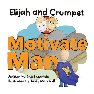 Rob Lonsdale - Elijah and Crumpet Motivate Man, Häftad
