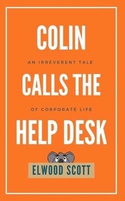 Elwood Scott - Colin Calls the Help Desk, Häftad