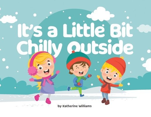 Katherine Williams - It's a Little Bit Chilly Outside, Häftad