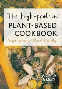 bokomslag The high-protein plant-based cookbook