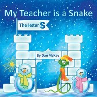 bokomslag My Teacher is a Snake The Letter S