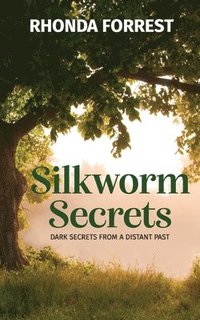 bokomslag Silkworm Secrets - Dark Secrets from a Distant Past