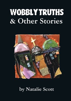 bokomslag Wobbly Truths & Other Stories