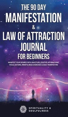 bokomslag The 90 Day Manifestation & Law Of Attraction Journal For Beginners